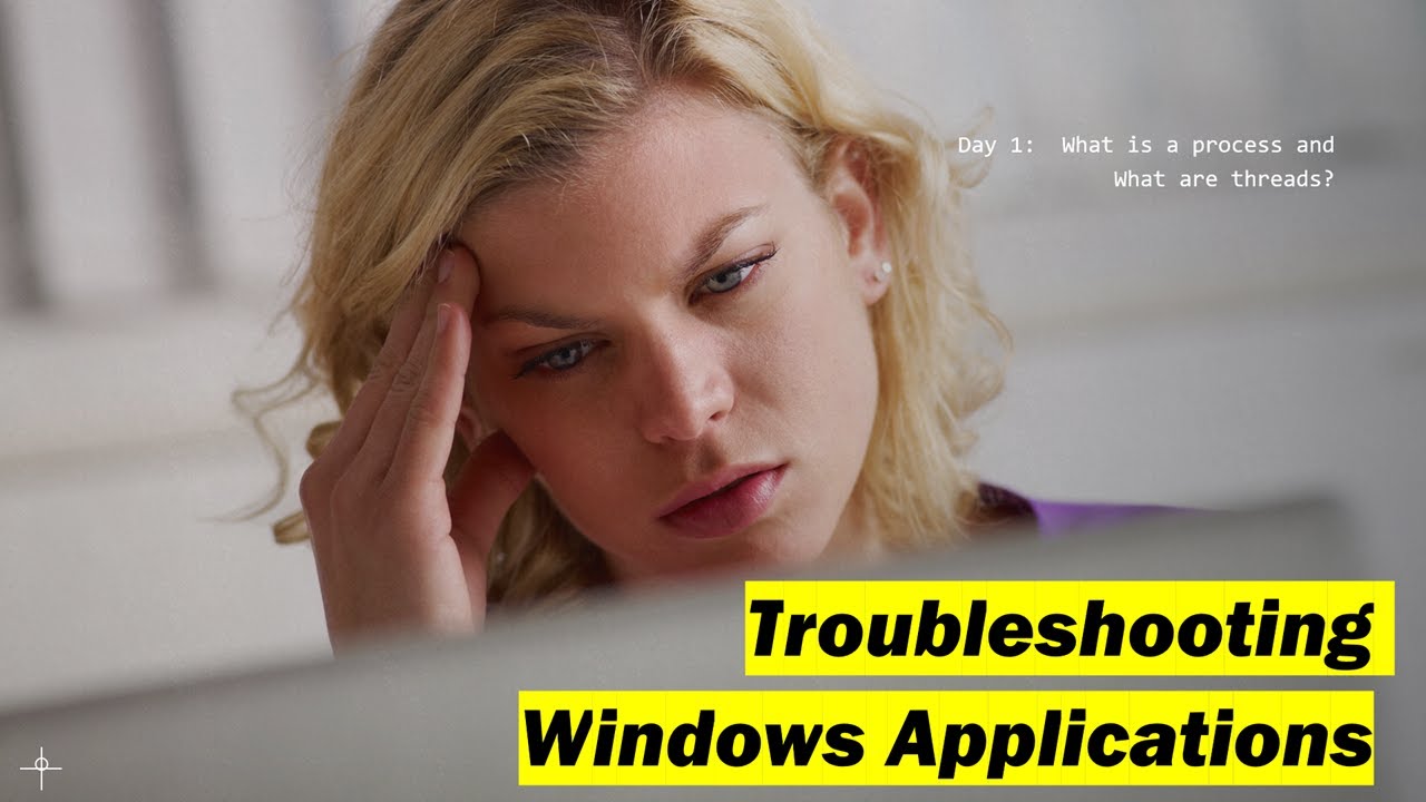 【IT関連動画まとめ】Day 1: Troubleshooting Windows Applications.  What is a process and What are threads?